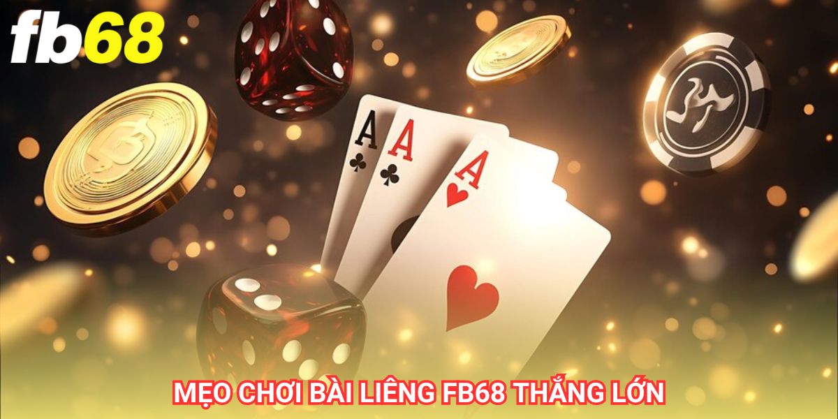 Mẹo chơi bài liêng fb68 thắng lớn