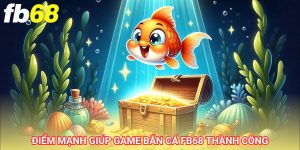 Điểm mạnh giúp game bắn cá fb68 thành công